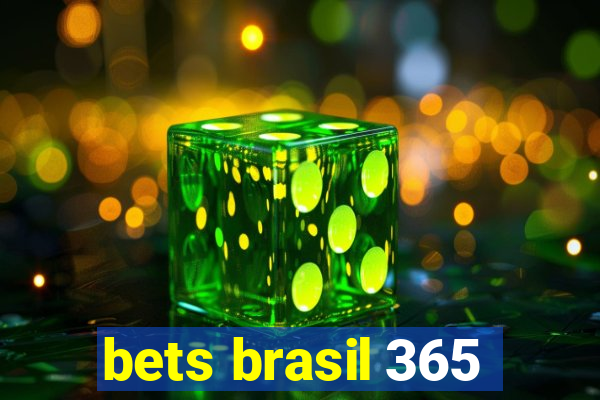 bets brasil 365